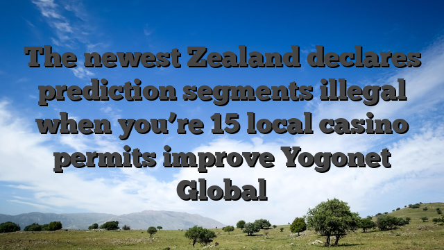 The newest Zealand declares prediction segments illegal when you’re 15 local casino permits improve Yogonet Global