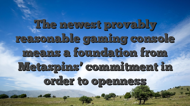 The newest provably reasonable gaming console means a foundation from Metaspins’ commitment in order to openness