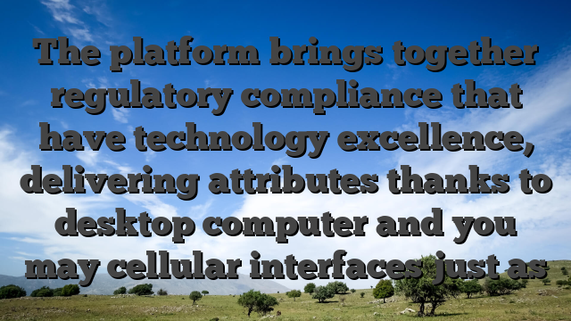 The platform brings together regulatory compliance that have technology excellence, delivering attributes thanks to desktop computer and you may cellular interfaces just as