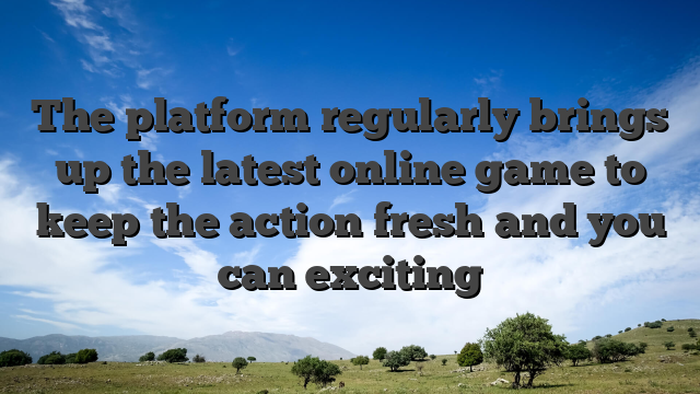The platform regularly brings up the latest online game to keep the action fresh and you can exciting