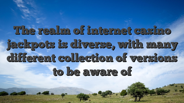 The realm of internet casino jackpots is diverse, with many different collection of versions to be aware of