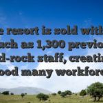 The resort is sold with as much as 1,300 previous Hard-rock staff, creating a good many workforce