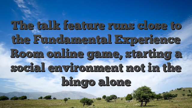 The talk feature runs close to the Fundamental Experience Room online game, starting a social environment not in the bingo alone