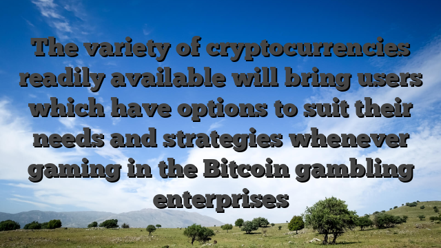 The variety of cryptocurrencies readily available will bring users which have options to suit their needs and strategies whenever gaming in the Bitcoin gambling enterprises