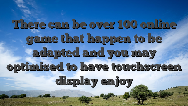 There can be over 100 online game that happen to be adapted and you may optimised to have touchscreen display enjoy