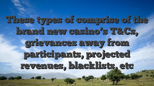 These types of comprise of the brand new casino’s T&Cs, grievances away from participants, projected revenues, blacklists, etc