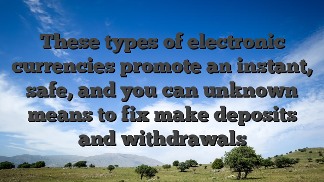 These types of electronic currencies promote an instant, safe, and you can unknown means to fix make deposits and withdrawals