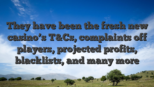 They have been the fresh new casino’s T&Cs, complaints off players, projected profits, blacklists, and many more