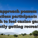 This approach possess lured countless participants who wish to feel casino games strictly getting recreation