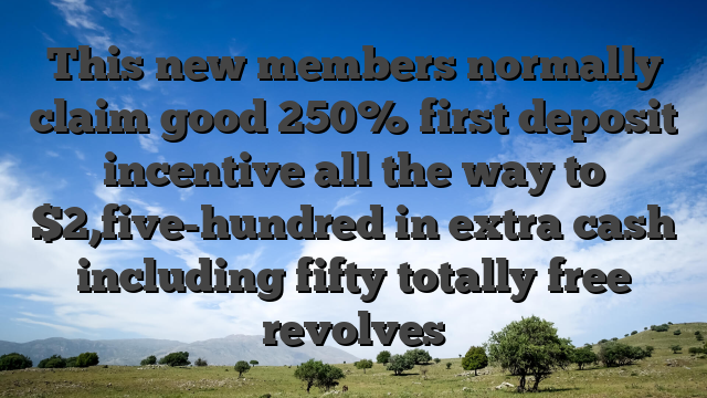 This new members normally claim good 250% first deposit incentive all the way to $2,five-hundred in extra cash including fifty totally free revolves