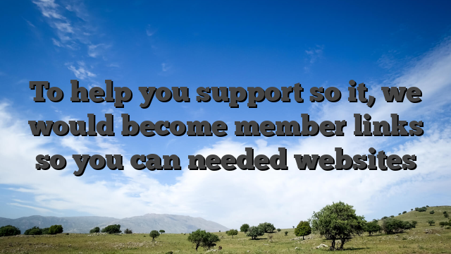 To help you support so it, we would become member links so you can needed websites