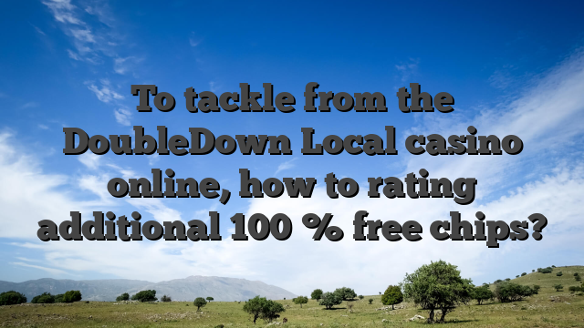 To tackle from the DoubleDown Local casino online, how to rating additional 100 % free chips?