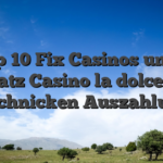 Top 10 Fix Casinos unter einsatz Casino la dolce vita von schnicken Auszahlungen