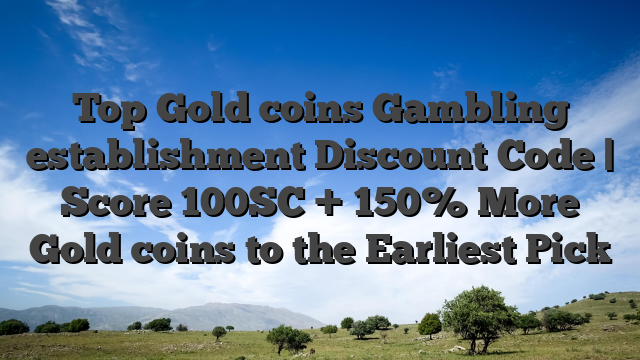 Top Gold coins Gambling establishment Discount Code | Score 100SC + 150% More Gold coins to the Earliest Pick