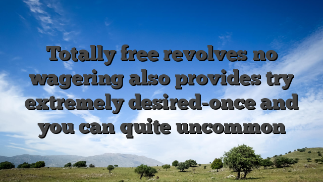 Totally free revolves no wagering also provides try extremely desired-once and you can quite uncommon