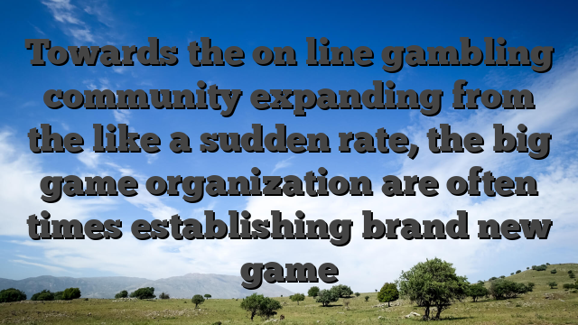 Towards the on line gambling community expanding from the like a sudden rate, the big game organization are often times establishing brand new game