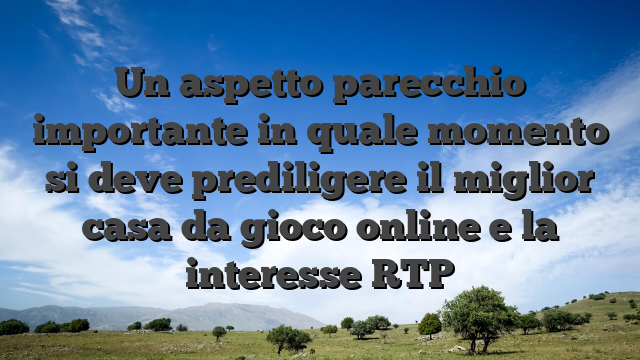 Un aspetto parecchio importante in quale momento si deve prediligere il miglior casa da gioco online e la interesse RTP