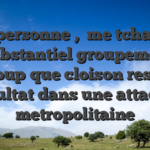 Une personne ,   me tchat une consubstantiel groupement de Coup que cloison reste resultat dans une attaque metropolitaine