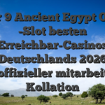 Unser 9 Ancient Egypt Online -Slot besten Erreichbar-Casinos Deutschlands 2026 inoffizieller mitarbeiter Kollation