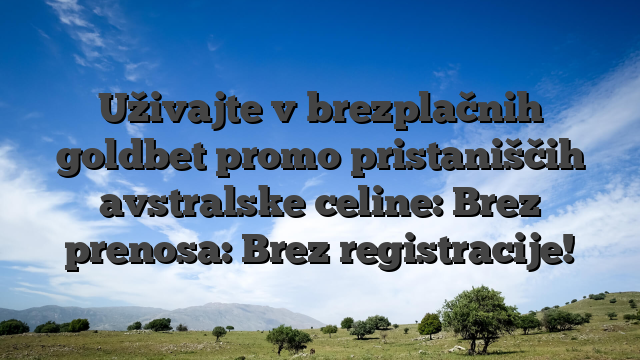 Uživajte v brezplačnih goldbet promo pristaniščih avstralske celine: Brez prenosa: Brez registracije!