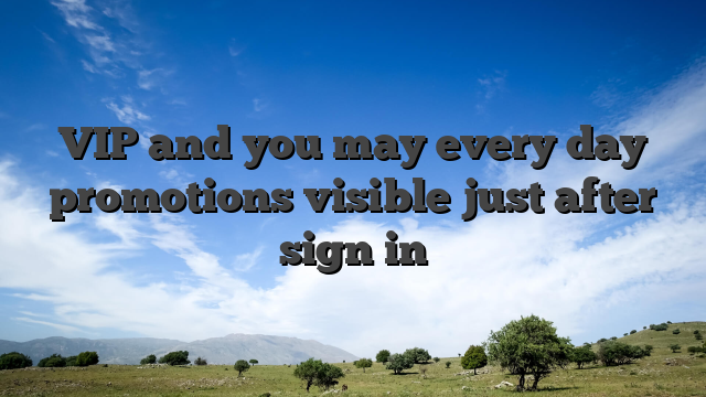 VIP and you may every day promotions visible just after sign in