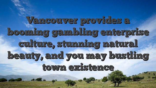 Vancouver provides a booming gambling enterprise culture, stunning natural beauty, and you may bustling town existence