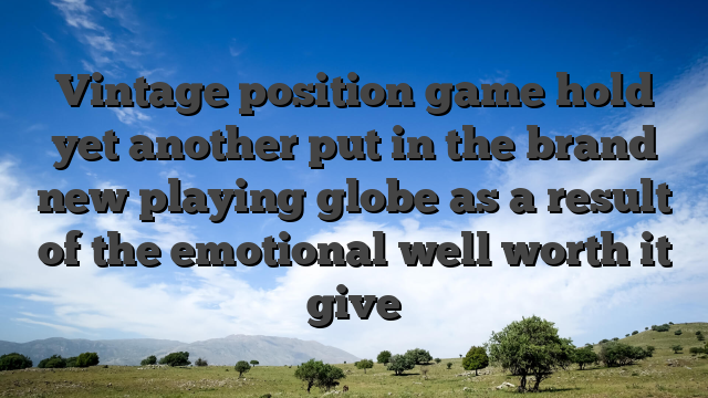 Vintage position game hold yet another put in the brand new playing globe as a result of the emotional well worth it give