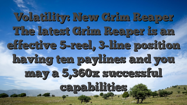 Volatility: New Grim Reaper The latest Grim Reaper is an effective 5-reel, 3-line position having ten paylines and you may a 5,360x successful capabilities