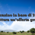 Volte casino in base di 10 euro addirittura un’offerta gratifica