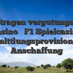 Vortragen vergutungsfrei kasino � F1 Spielcasino Vermittlungsprovision Nur Anschaffung