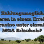 Wafer Zahlungsmoglichkeiten existieren in einem Erreichbar Spielcasino unter einsatz von MGA Erlaubnis?