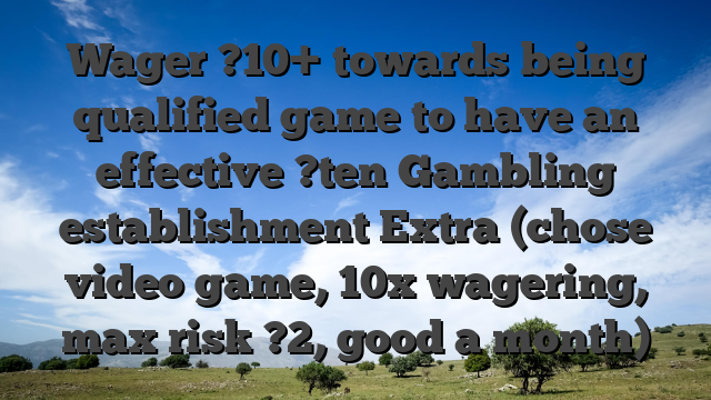 Wager ?10+ towards being qualified game to have an effective ?ten Gambling establishment Extra (chose video game, 10x wagering, max risk ?2, good a month)