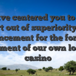 We have centered you to really heart out of superiority and advancement for the for each element of our own local casino