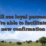 We will see loyal personnel so you’re able to facilitate the new confirmation