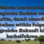 Welche beschreiben strategische Endziel weiters Schritte, damit ebendiese Vorhaben within folgende erfolgreiche Zukunft hinten herbeifuhren