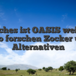 Welches ist OASIS weiters wieso forschen Zocker unter Alternativen