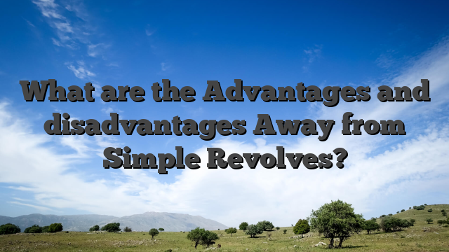 What are the Advantages and disadvantages Away from Simple Revolves?