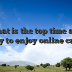 What is the top time and energy to enjoy online casino?