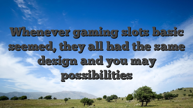 Whenever gaming slots basic seemed, they all had the same design and you may possibilities