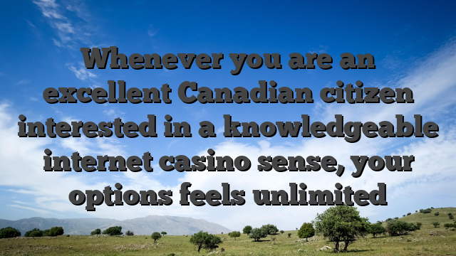 Whenever you are an excellent Canadian citizen interested in a knowledgeable internet casino sense, your options feels unlimited