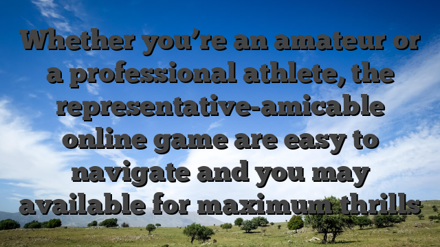 Whether you’re an amateur or a professional athlete, the representative-amicable online game are easy to navigate and you may available for maximum thrills