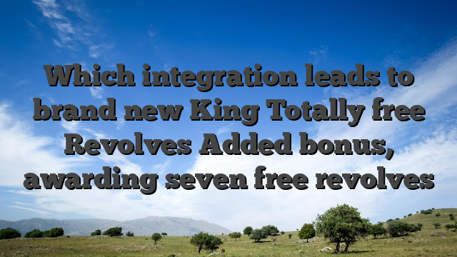 Which integration leads to brand new King Totally free Revolves Added bonus, awarding seven free revolves