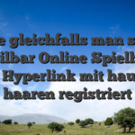 Wie gleichfalls man sich unteilbar Online Spielbank mein Hyperlink mit haut und haaren registriert