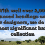 With well over 2,000 advanced headings on the better designers, we do have the most significant harbors collection