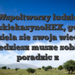 Wspoltworzy ludzie PolskiekasynoHEX, gdzie oddziela sie swoja wiedza i bedziesz musze sobie poradzic z