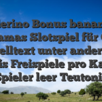 Wunderino Bonus bananas go bahamas Slotspiel für Geld Quelltext unter anderem Gratis Freispiele pro Kasino Spieler leer Teutonia