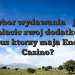 Wybor wydawania � Jak wyplacic swoj dodatkowy bonus ktorzy maja Energy Casino?