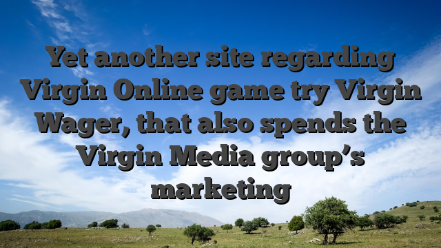 Yet another site regarding Virgin Online game try Virgin Wager, that also spends the Virgin Media group’s marketing