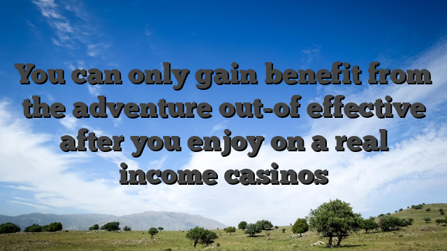 You can only gain benefit from the adventure out-of effective after you enjoy on a real income casinos