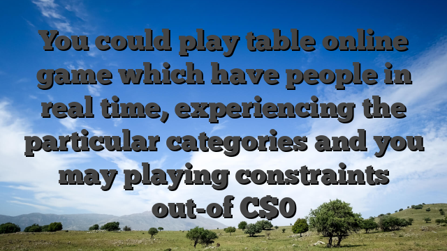 You could play table online game which have people in real time, experiencing the particular categories and you may playing constraints out-of C$0
